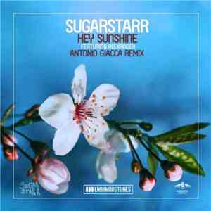 Sugarstarr Featuring Alexander - Hey Sunshine (Antonio Giacca Remix) download flac