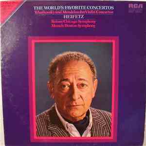 Tchaikovsky, Jascha Heifetz, The Chicago Symphony Orchestra, Mendelssohn, Boston Symphony Orchestra - The World's Favorite Concertos: Tchaikovsky And Mendelssohn Violin Concertos download flac