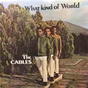 The Cables - What Kind Of World FLAC album