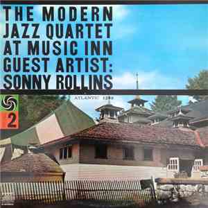 The Modern Jazz Quartet Guest Artist: Sonny Rollins - The Modern Jazz Quartet At Music Inn — Volume 2 download flac