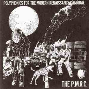 The P.M.R.C. - Polyphonics For The Modern Renaissance Cannibal download flac