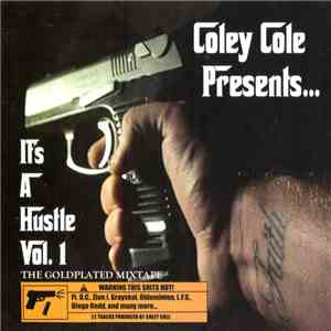 Various - Coley Cole Presents... It's A Hustle Vol. 1: The Goldplated Mixtape download flac