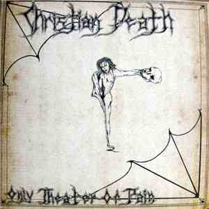 Christian Death - Only Theater Of Pain download flac