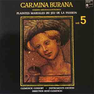 Clemencic Consort / René Clemencic - Carmina Burana Vol. 5 Plaintes Mariales Du Jeu De La Passion download flac