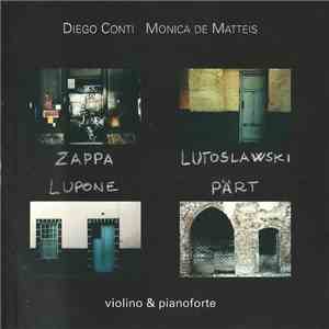 Diego Conti, Monica de Matteis - Zappa · Lutoslawski · Lupone · Pärt download flac