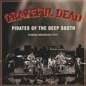 Grateful Dead - Pirates Of The Deep South download flac