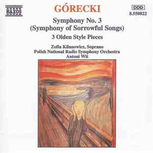 Górecki - Zofia Kilanowicz, Polish National Radio Symphony Orchestra, Antoni Wit - Symphony No. 3 (Symphony Of Sorrowful Songs) / 3 Olden Style Pieces download flac
