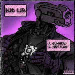 Kid Lib - Gunhead / Nah Flow download flac