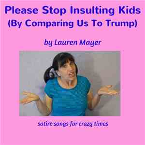 Lauren Mayer - Stop Insulting Kids (By Comparing Us To Trump) download flac