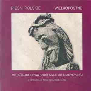Międzynarodowa Szkoła Muzyki Tradycyjnej - Pieśni Polskie - Wielkopostne FLAC album