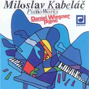 Miloslav Kabeláč, Daniel Wiesner - Piano Works download flac