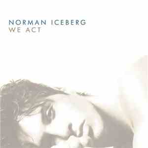 Norman Iceberg - We Act download flac