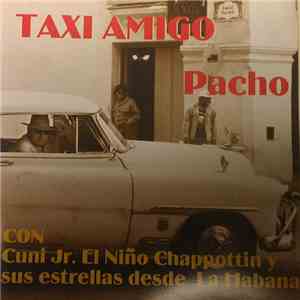 Pacho  Con Cuni Jr., El Niño, Chappottin Y Sus Estrellas - Taxi Amigo download flac