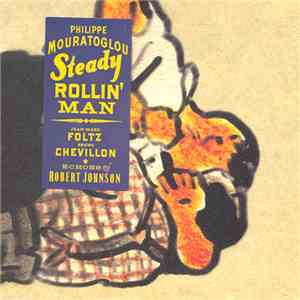 Philippe Mouratoglou, Jean-Marc Foltz, Bruno Chevillon - Steady Rollin' Man  Echoes Of Robert Johnson download flac