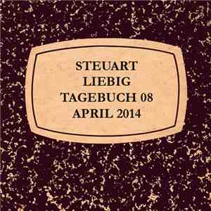 Steuart Liebig - Tagebuch 08 April 2014 download flac