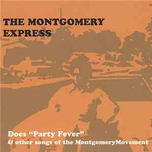 The Montgomery Express - Does 'Party Fever' & Other Songs Of The Montgomery Movement download flac
