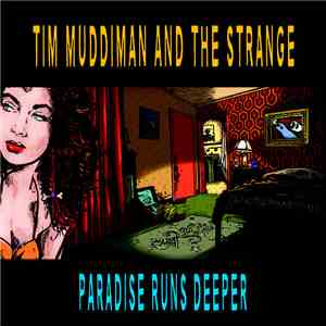 Tim Muddiman & The Strange - Paradise Runs Deeper download flac