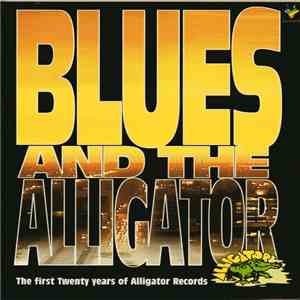 Various - Blues And The Alligator (The First Twenty Years Of Alligator Records) download flac