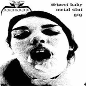 Abigail  - Sweet Baby Metal Slut Gig download flac