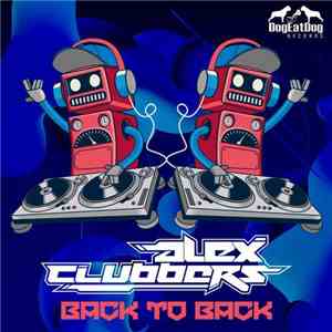 Alex Clubbers - Back To Back download flac