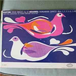 Béla Bartók, Johannes Brahms, Tibor Paul, Vienna Symphony Orchestra - Bartok: Deux Images, Op. 10 / Brahms: Hungarian Dances (Nos. 1, 2, 3, 5, 6, 7, 10) download flac