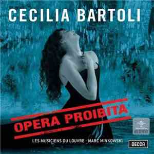 Cecilia Bartoli • Les Musiciens Du Louvre • Marc Minkowski - Opera Proibita download flac