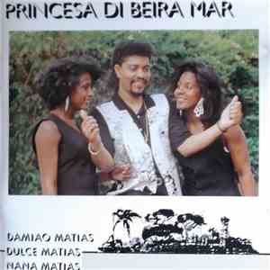 Damião Matias, Dulce Matias, Nana Matias - Princesa Di Beira Mar download flac