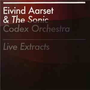 Eivind Aarset & The Sonic Codex Orchestra - Live Extracts download flac