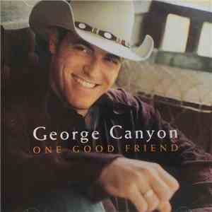 George Canyon - One Good Friend download flac