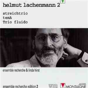 Helmut Lachenmann, ensemble recherche - Streichtrio; temA; Trio fluido download flac