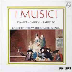 I Musici, Vivaldi - Capuzzi - Paisiello - Concerti For Various Instruments download flac