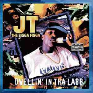 JT The Bigga Figga - Dwellin' In Tha Labb download flac