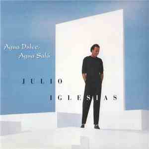 Julio Iglesias - Agua Dulce, Agua Sala download flac