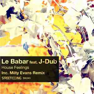 Le Babar Feat. J-Dub - House Feelings download flac