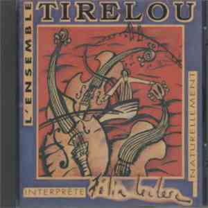L'Ensemble Tirelou - Interprète Félix Leclerc... Naturellement download flac