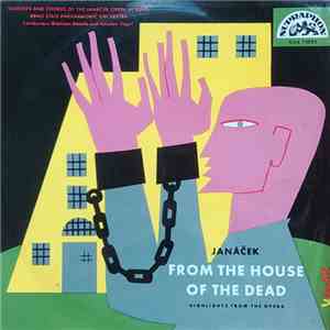 Leoš Janáček - Brno State Philharmonic Orchestra, Břetislav Bakala, Jaroslav Vogel - From The House Of The Dead - Highlights From The Opera download flac