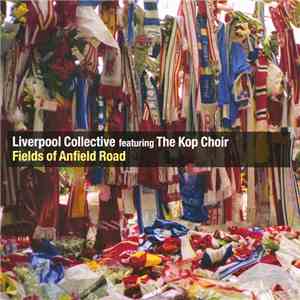 Liverpool Collective Featuring The Kop Choir - Fields Of Anfield Road download flac