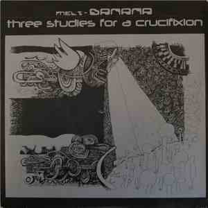Melt-Banana / Three Studies For A Crucifixion - Melt-Banana / Three Studies For A Crucifixion download flac
