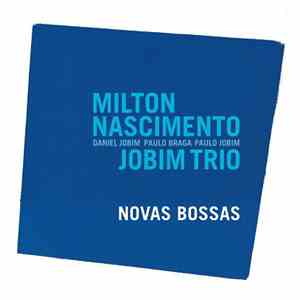 Milton Nascimento And Jobim Trio - Novas Bossas download flac