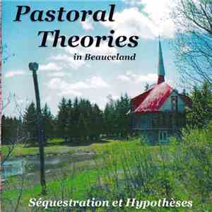 Pastoral Theories in Beauceland - Séquestration et Hypothèse download flac
