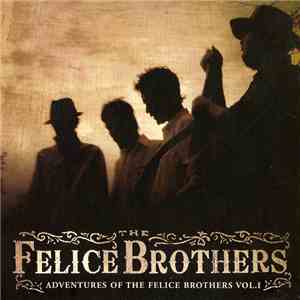 The Felice Brothers - Adventures Of The Felice Brothers Vol. I download flac