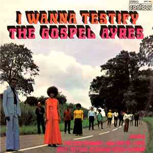 The Gospel Ayres - I Wanna Testify download flac