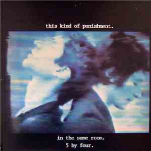 This Kind Of Punishment - In The Same Room / 5 By Four download flac