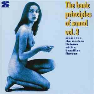 Various - The Basic Principles Of Sound Vol. 3 (Music For The Modern Listener With A Brazilian Flavour) download flac