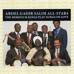 Abdel Gadir Salim All-Stars - The Merdoum Kings Play Songs Of Love download flac
