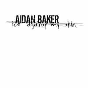 Aidan Baker - Ice Against My Skin FLAC album