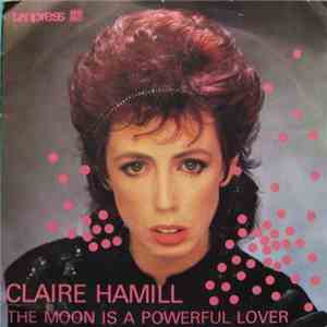 Claire Hamill - The Moon Is A Powerful Lover download flac