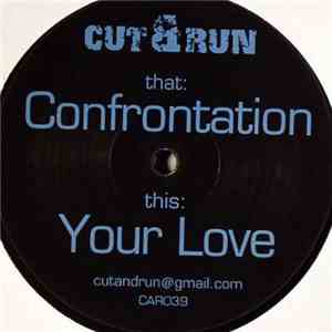 Cut & Run  - Confrontation / Your Love download flac