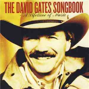 David Gates - The David Gates Songbook (A Lifetime Of Music) download flac