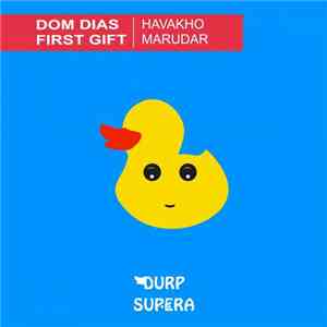 Dom Dias / First Gift - Havakho / Marudar download flac